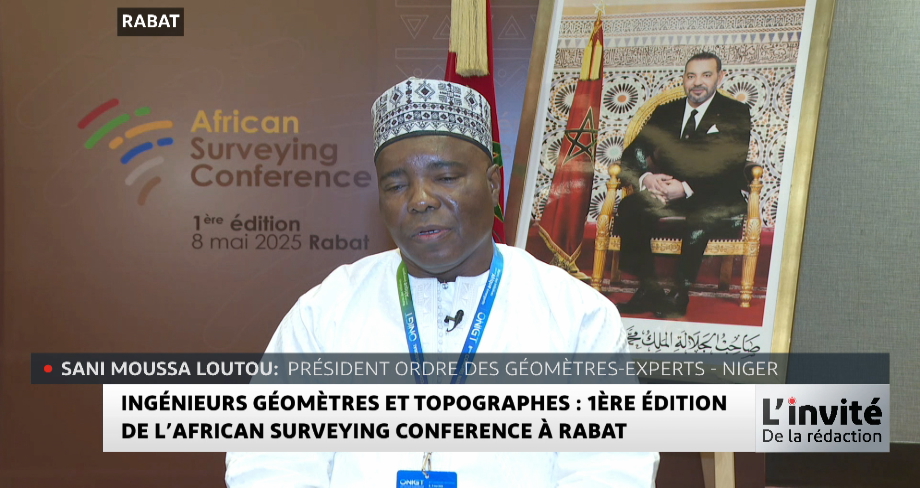 Ingénieurs géomètres et topographes : 1ère édition de l’African Surveying Conference à Rabat.. Zoom avec Sani Moussa Loutou