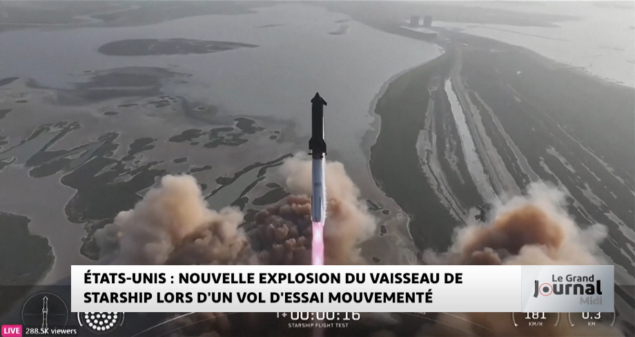 États-Unis : Nouvelle explosion du vaisseau de Starship lors d'un vol d'essai mouvementé 