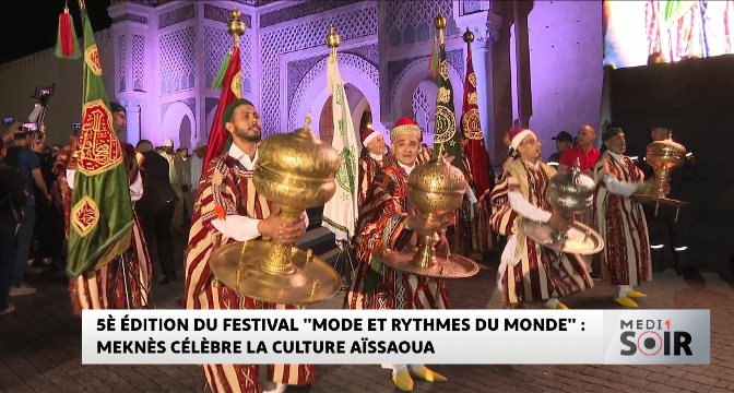 5è édition du festival "Mode et rythmes du monde" : Meknès célèbre la culture Aïssoua
