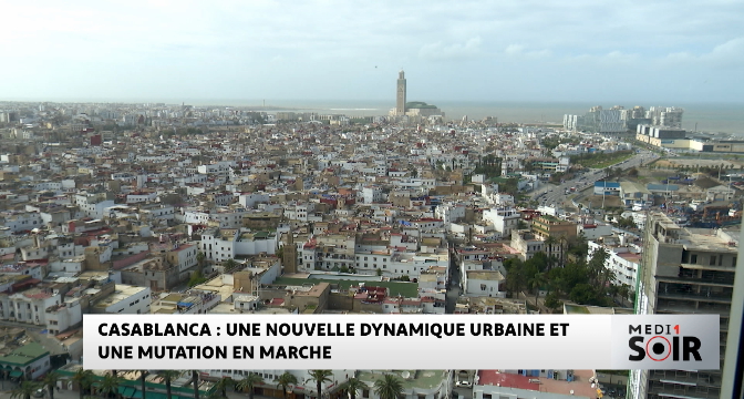 Casablanca : une nouvelle dynamique urbaine et une mutation en marche