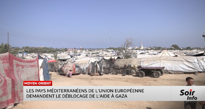 Les pays méditerranéens de l&rsquo;Union européenne demandent le déblocage de l&rsquo;aide à Gaza