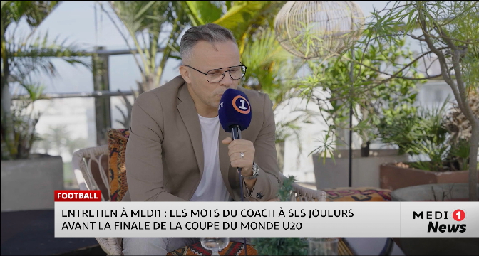 Entretien à Medi1 : Les mots du coach Mohamed Ouahbi à ses joueurs avant la finale du Mondial U20