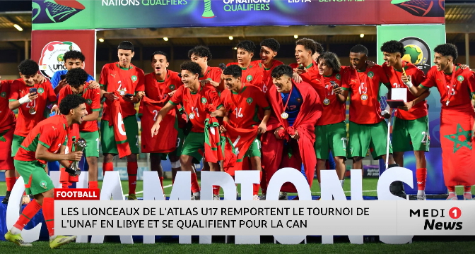 Les Lionceaux de l&rsquo;Atlas U17 remportent le tournoi de l&rsquo;UNAF en Libye et se qualifient pour la CAN
