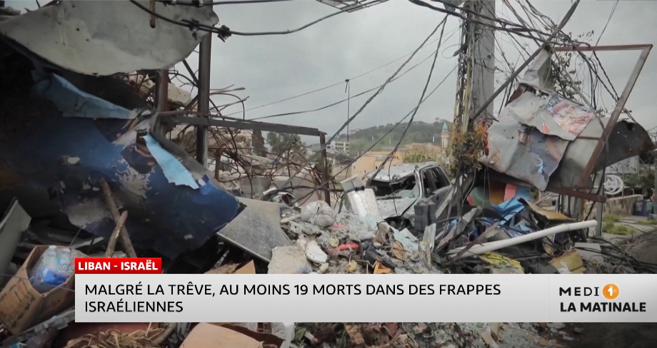 Liban - Israël : Malgré la trêve, au moins 19 morts dans des frappes israéliennes
