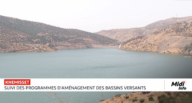 Bassins versants : le Maroc accélère le suivi de ses programmes d&rsquo;aménagement