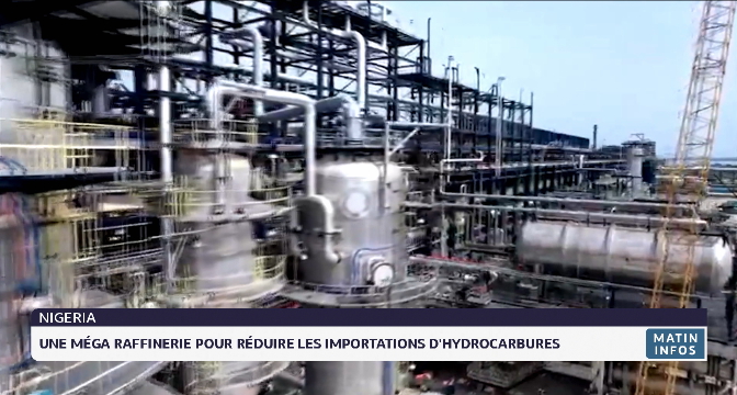 Nigéria : Une méga raffinerie pour réduire les importations d’hydrocarbures