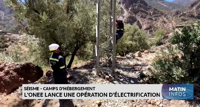 Séisme d’Al Haouz : L’ONEE lance une grande opération d’électrification des camps d’hébergement des sinistrés