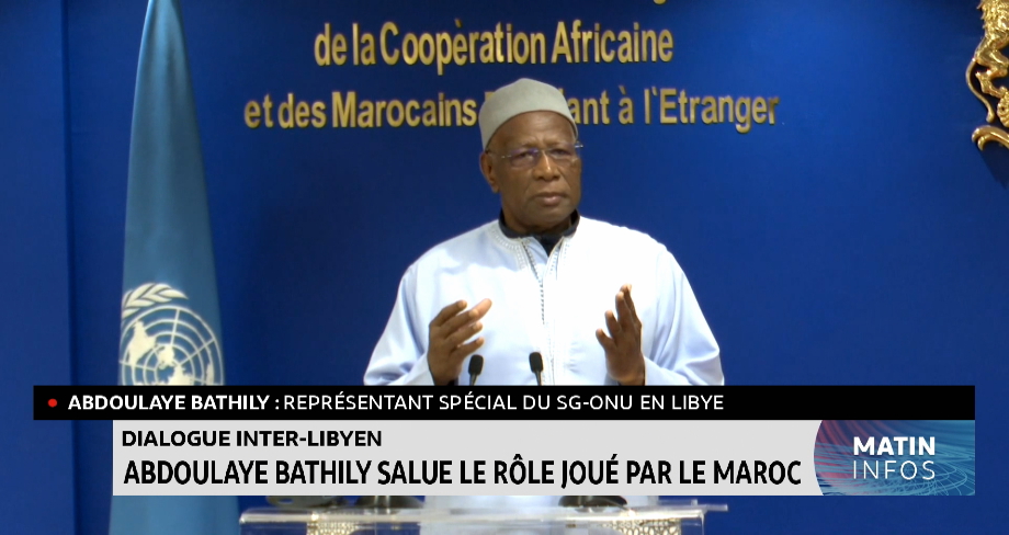Dialogue inter-libyen : Abdoulaye Bathily salue le rôle joué par le Maroc