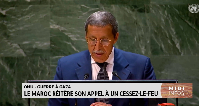 ONU - Guerre à Gaza : Le Maroc réitère son appel à un cessez-le-feu