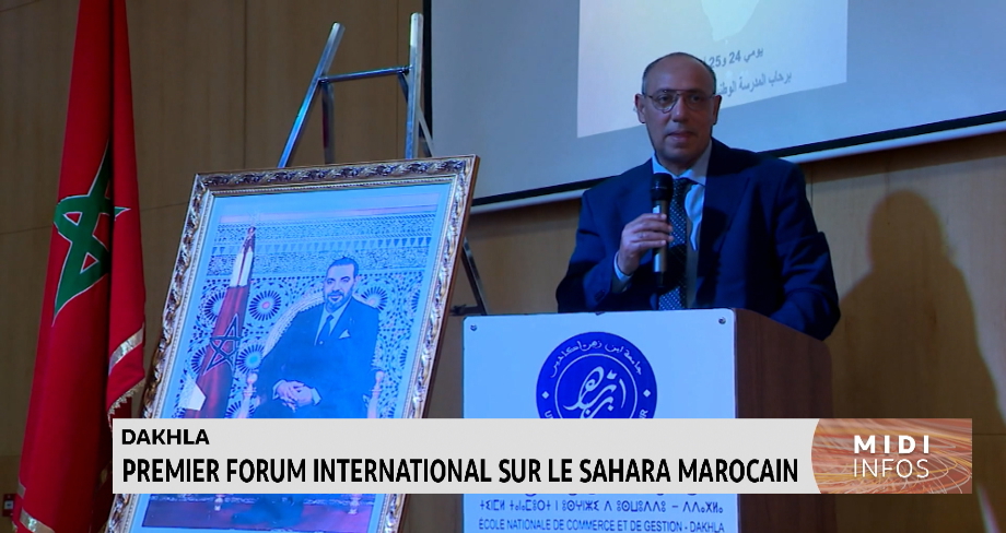 Dakhla : 1er forum international sur le Sahara marocain