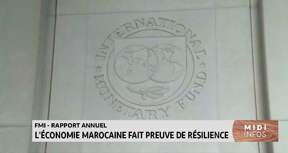 Rapport annuel du FMI : L'économie marocaine fait preuve de résilience