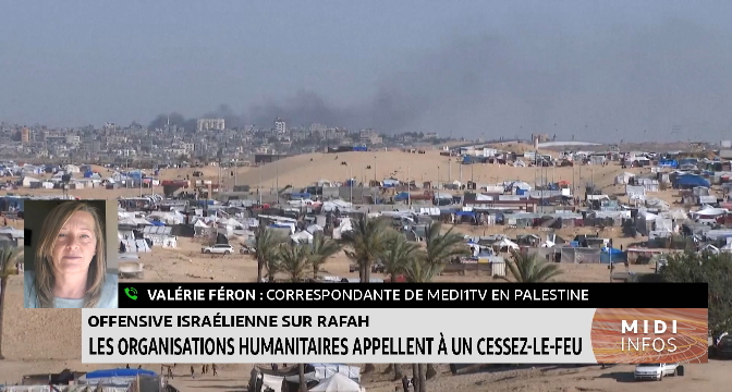Offensive sur Rafah : les organisations humanitaires appellent à un cessez-le-feu