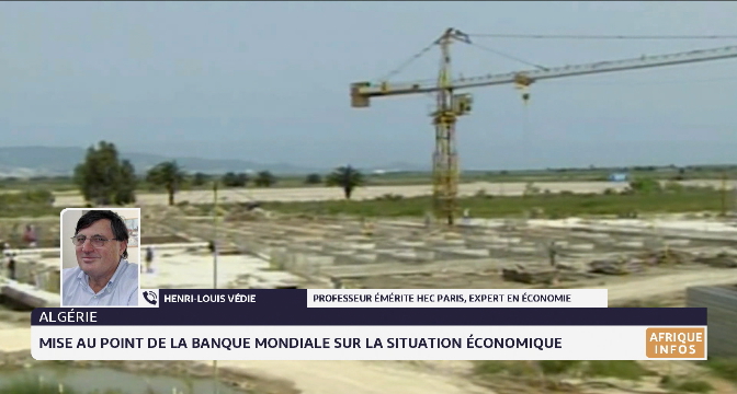 Mise au point de la Banque mondiale sur la situation économique en Algérie: la lecture d'Henri-Louis Védie
