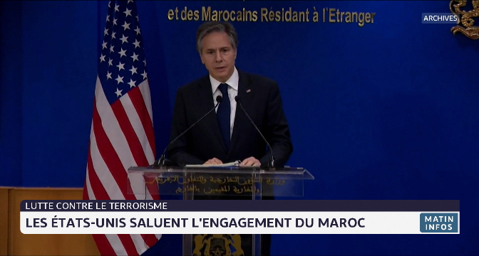 Lutte contre le terrorisme: les Etats-Unis saluent l'engagement du Maroc