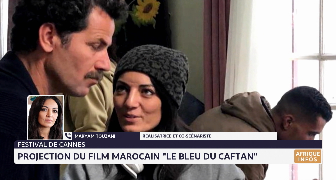 Projection à Cannes du film marocain "le Bleu du Caftan": entretien avec Maryam Touzani