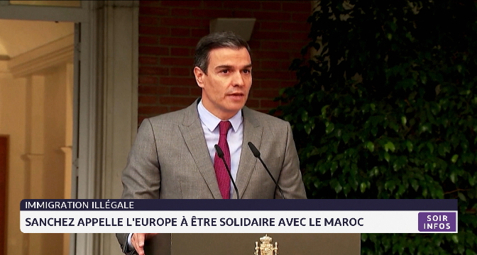 Immigration illégale: Sanchez appelle l’Europe à être solidaire avec le Maroc