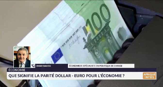 Que signifie la parité dollar-euro pour l'économie ? Analyse Omar Bakou