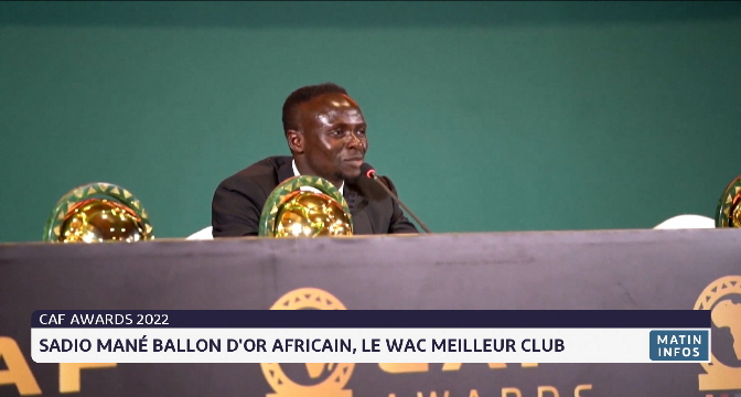 CAF Awards 2022 : Sadio Mané ballon d'or africain, le WAC meilleur club