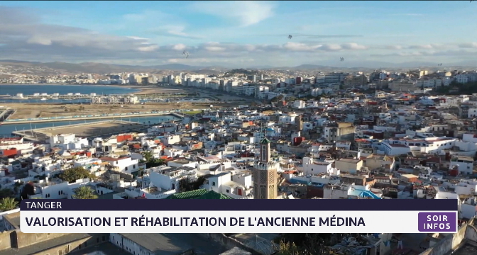 Tanger : valorisation et réhabilitation de l'ancienne Médina