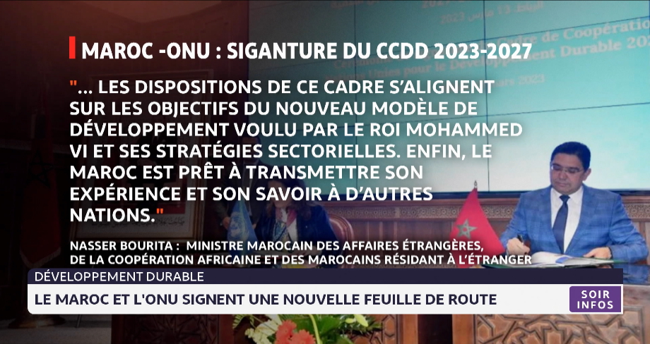 Reportage .. Développement durable : le Maroc et l'ONU signent une nouvelle feuille de route