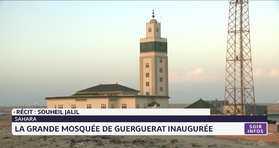 Sahara marocain : La grande mosquée de Guerguerat inaugurée