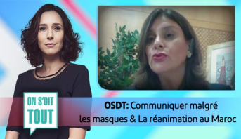 ON S’DIT TOUT > Communiquer malgré les masques & La réanimation au Maroc