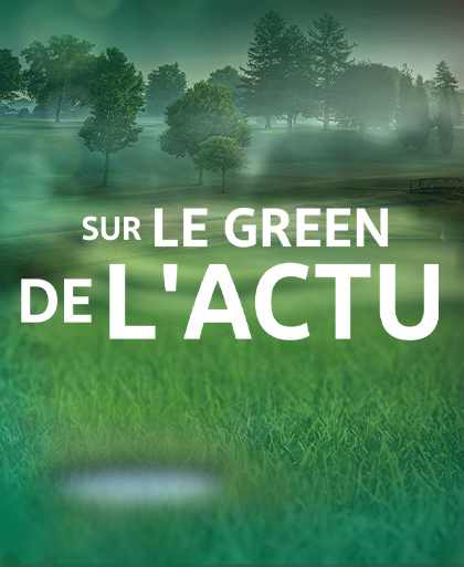 Sur le green de l'actu