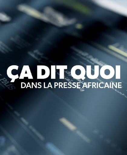 ÇA DIT QUOI DANS LA PRESSE AFRICAINE ?
