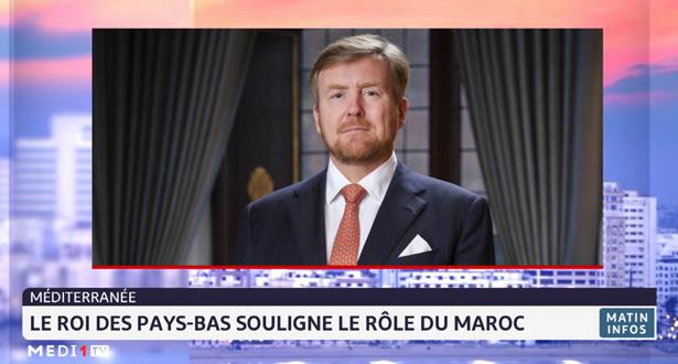 Le Roi des Pays-Bas souligne le rôle du Maroc