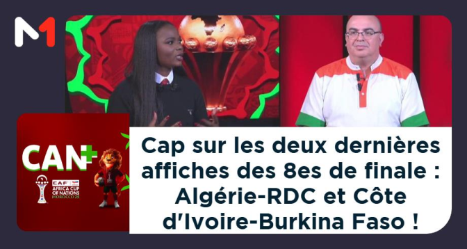 CAN Plus > Cap sur les deux dernières affiches des 8es de finale : Algérie-RDC et Côte d&rsquo;Ivoire-Burkina Faso !