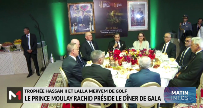 Trophée Hassan II et Coupe Lalla Meryem : le Prince Moulay Rachid préside le dîner de gala