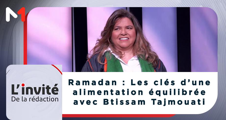 Ramadan : Les clés d’une alimentation équilibrée avec Btissam Tajmouati