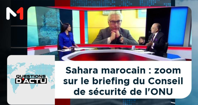 QUESTIONS D’ACTU > Sahara marocain : zoom sur le briefing du Conseil de sécurité de l’ONU