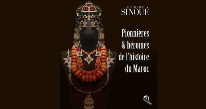 "Pionnières et Héroïnes de l’Histoire du Maroc"