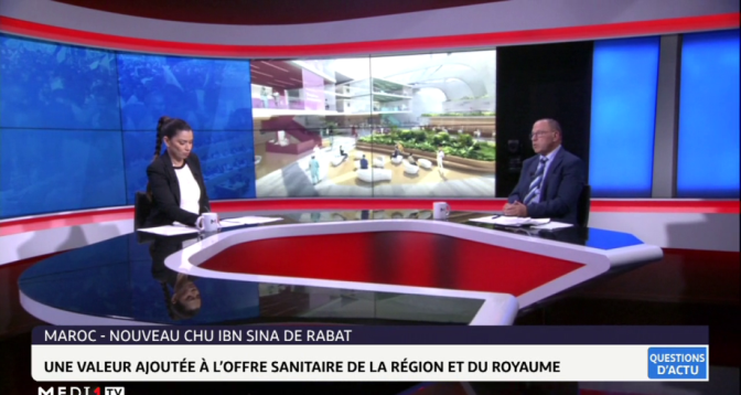 QUESTIONS D&rsquo;ACTU > Le nouveau CHU Ibn Sina de Rabat: une prouesse technologique à portée sociale