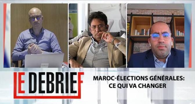 LE DEBRIEF > Maroc-élections générales: ce qui va changer