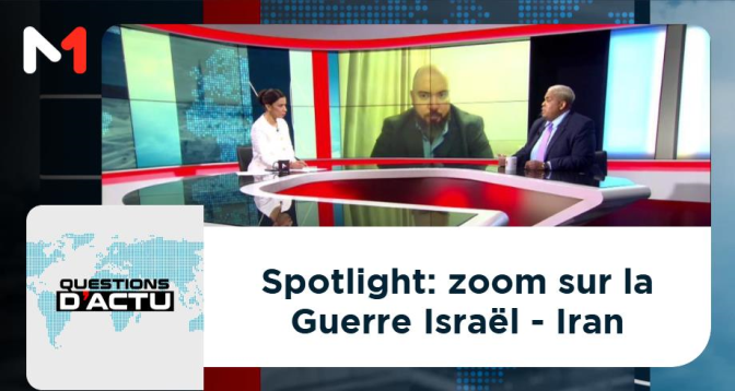 QUESTIONS D&rsquo;ACTU > Spotlight: zoom sur la Guerre Israël - Iran