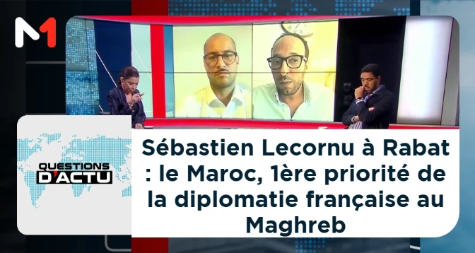 QUESTIONS D&rsquo;ACTU > Sébastien Lecornu à Rabat : le Maroc, 1ère priorité de la diplomatie française au Maghreb