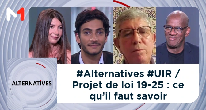 ALTERNATIVES > #Alternatives #UIR / Projet de loi 19-25 : ce qu’il faut savoir