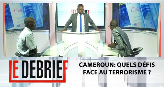LE DEBRIEF > Cameroun: quels défis face au terrorisme ?