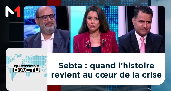 QUESTIONS D&rsquo;ACTU > Sebta : quand l&rsquo;histoire revient au cœur de la crise