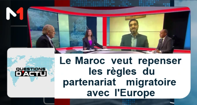 QUESTIONS D&rsquo;ACTU > Le Maroc veut repenser les règles du partenariat migratoire avec l&rsquo;Europe