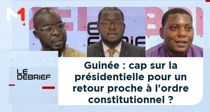 LE DEBRIEF > Guinée : cap sur la présidentielle pour un retour proche à l&rsquo;ordre constitutionnel ?