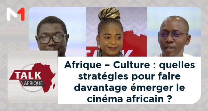 TALK AFRIQUE > Afrique – Culture : quelles stratégies pour faire davantage émerger le cinéma africain ?