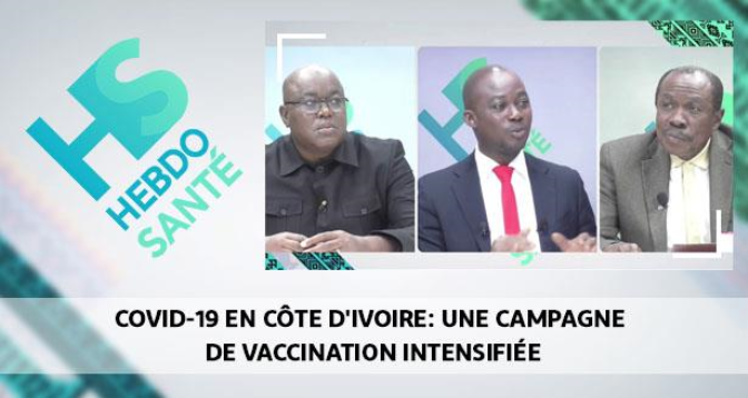 HEBDO SANTÉ > Covid-19 en Côte d’Ivoire: une campagne de vaccination intensifiée