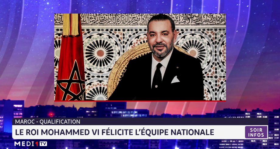 Maroc-qualification: le Roi Mohammed VI félicite l'équipe nationale 
