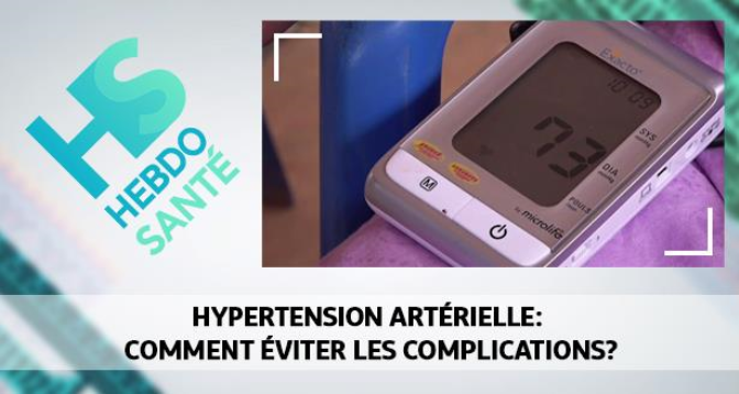 HEBDO SANTÉ > Hypertension artérielle: comment éviter les complications?